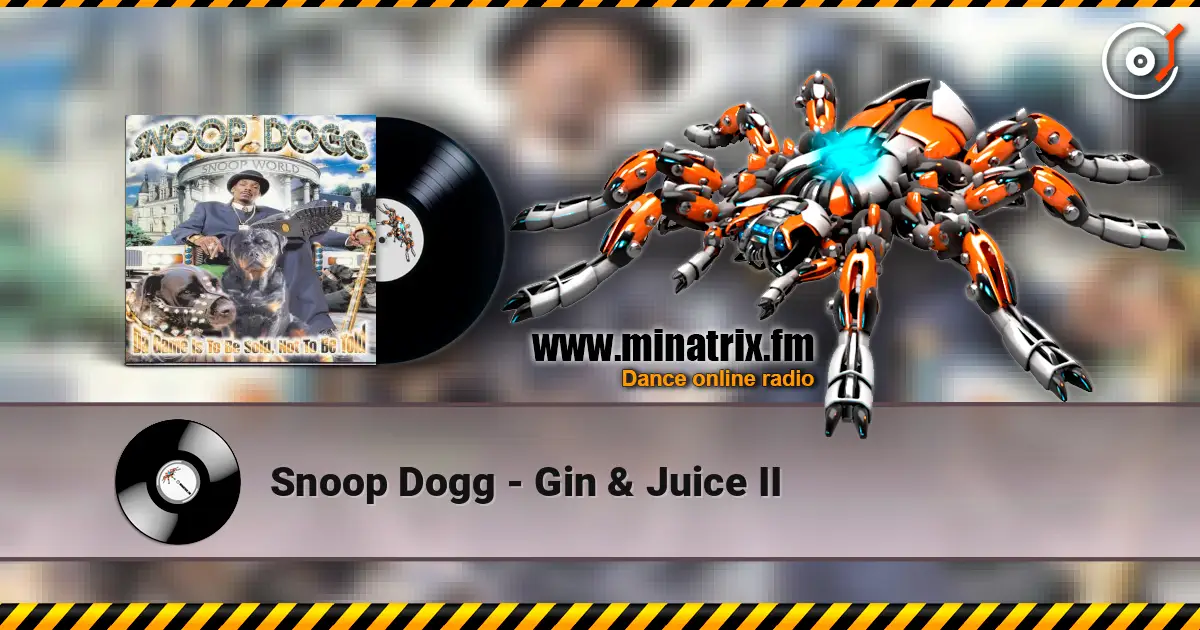 Snoop Dogg - Gin & Juice II слухати онлайн у високій якості | Minatrix.FM
