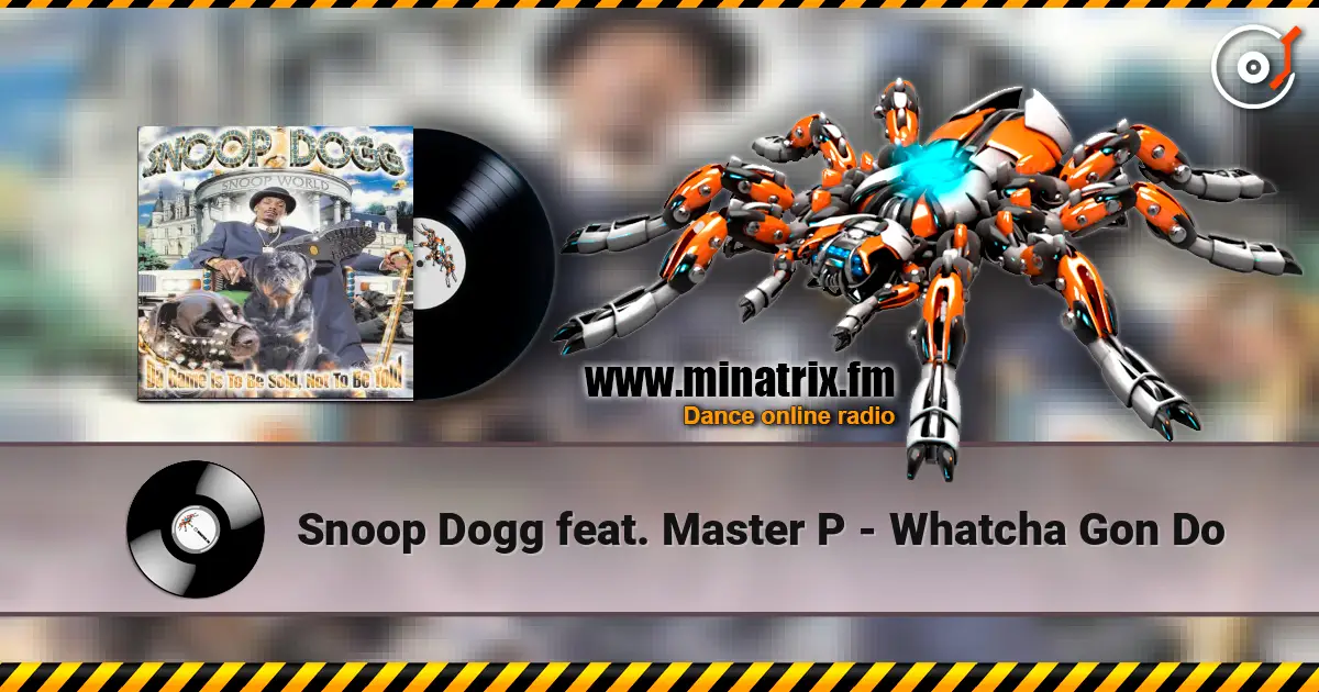 Snoop Dogg feat. Master P - Whatcha Gon Do слухати онлайн у високій якості | Minatrix.FM