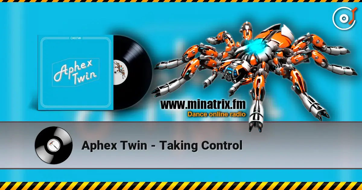 Aphex Twin - Taking Control слухати онлайн у високій якості | Minatrix.FM