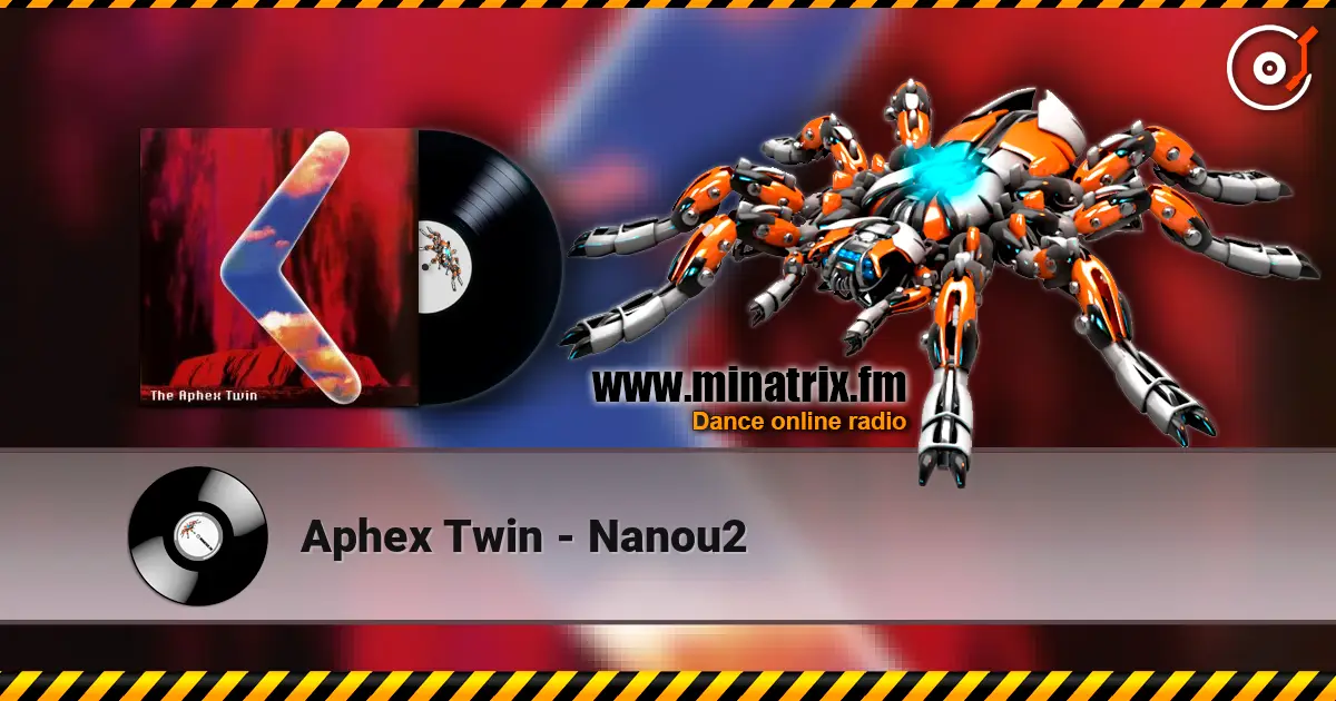 Aphex Twin - Nanou2 слухати онлайн у високій якості | Minatrix.FM