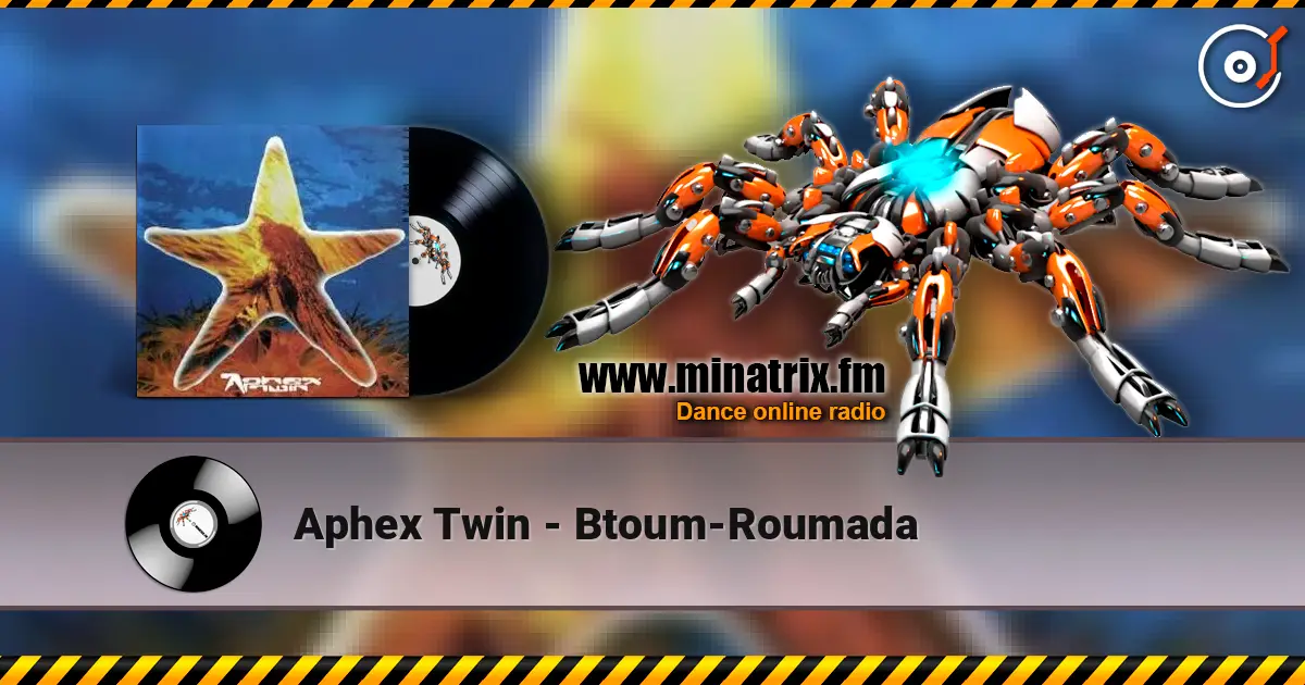 Aphex Twin - Btoum-Roumada слухати онлайн у високій якості | Minatrix.FM