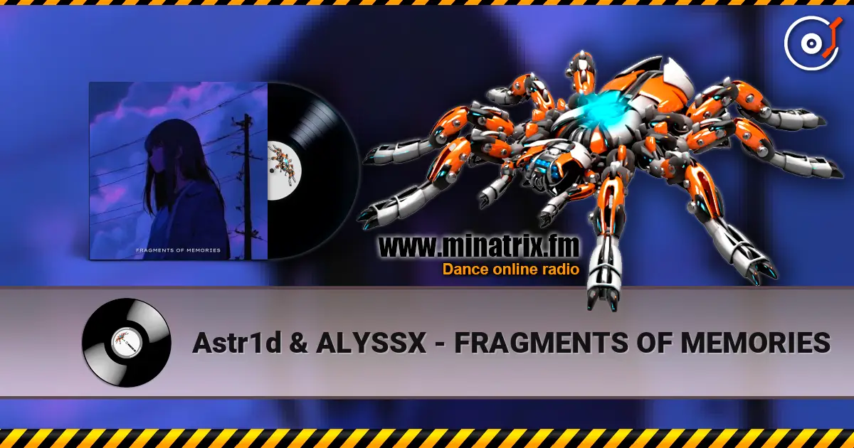 Astr1d & ALYSSX - FRAGMENTS OF MEMORIES слухати онлайн у високій якості | Minatrix.FM