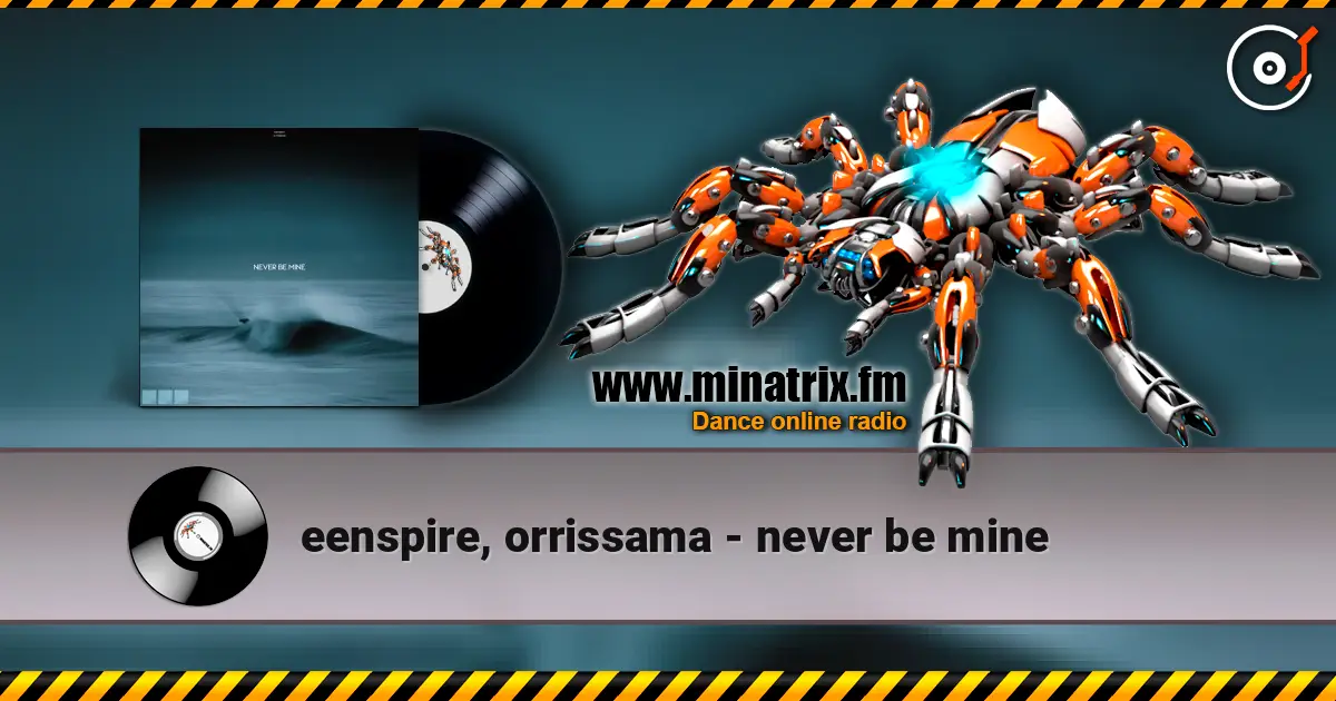 eenspire, orrissama - never be mine слухати онлайн у високій якості | Minatrix.FM