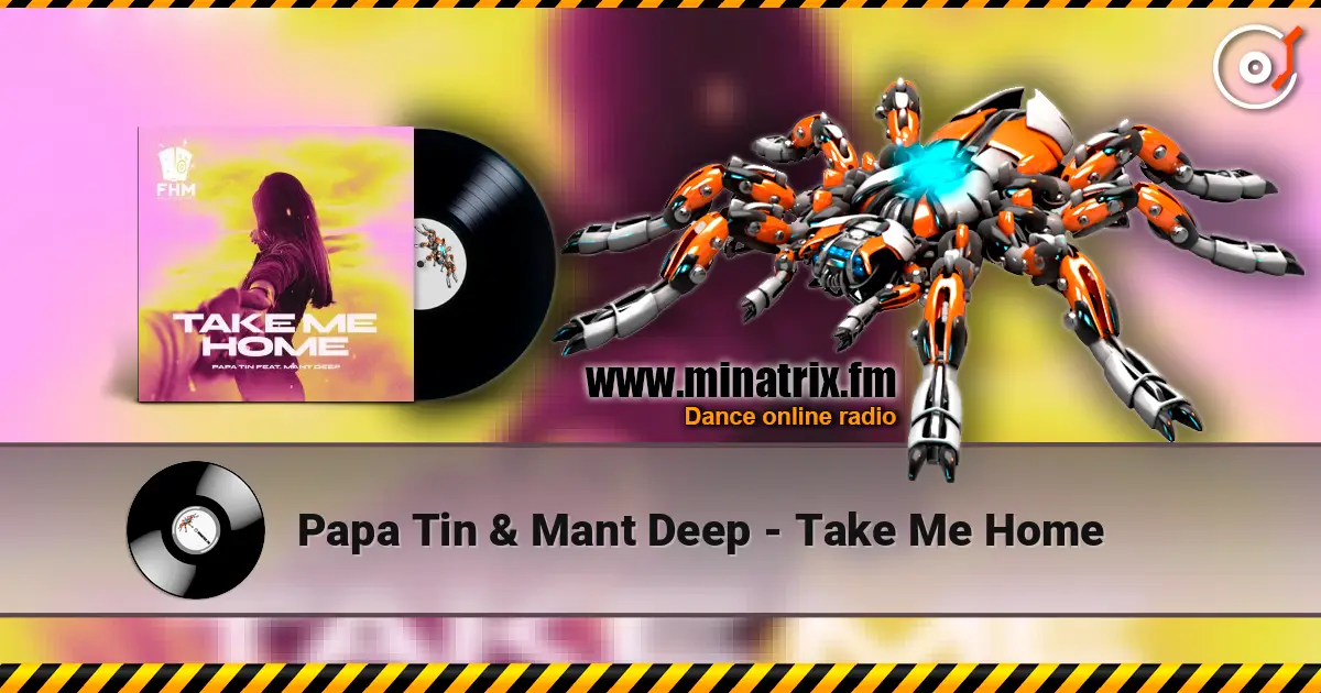 Papa Tin & Mant Deep - Take Me Home слухати онлайн у високій якості | Minatrix.FM