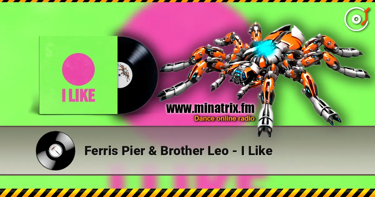 Ferris Pier & Brother Leo - I Like слухати онлайн у високій якості | Minatrix.FM