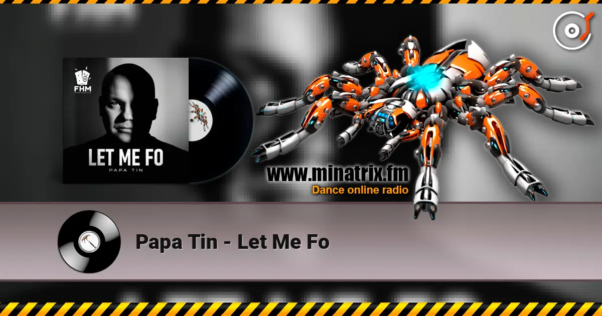 Papa Tin - Let Me Fo слухати онлайн у високій якості | Minatrix.FM