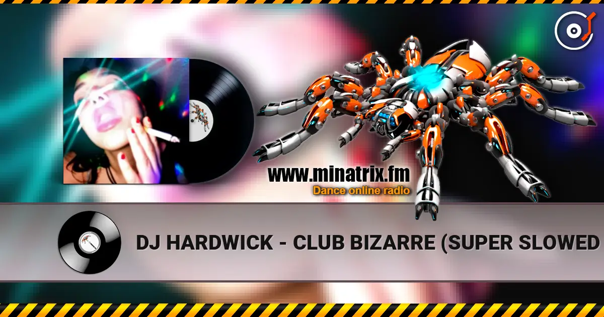 DJ HARDWICK - CLUB BIZARRE (SUPER SLOWED HARDTEKK) ������� ���������