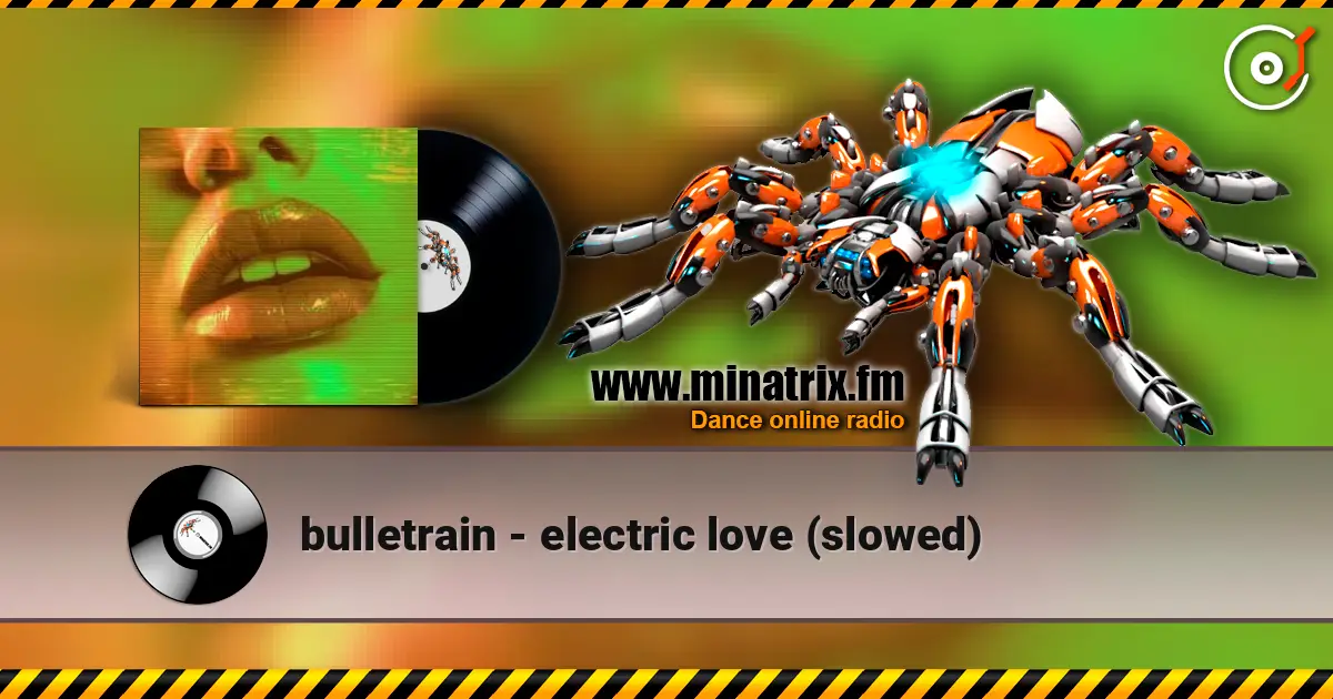 bulletrain - electric love (slowed) слухати онлайн у високій якості | Minatrix.FM