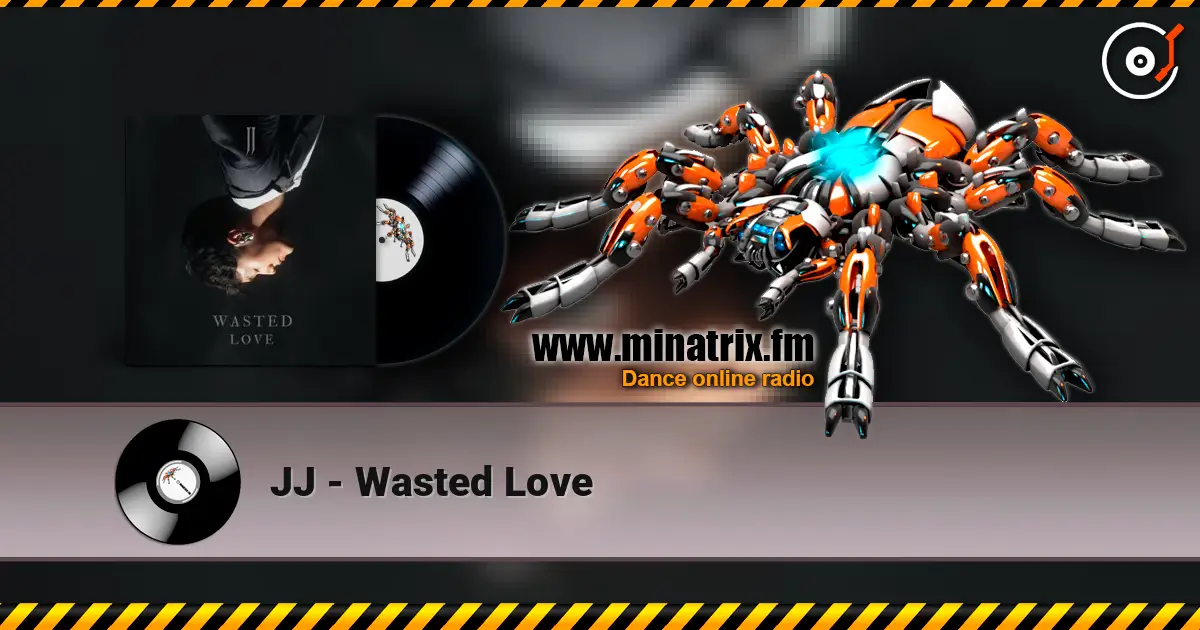 JJ - Wasted Love слухати онлайн у високій якості | Minatrix.FM