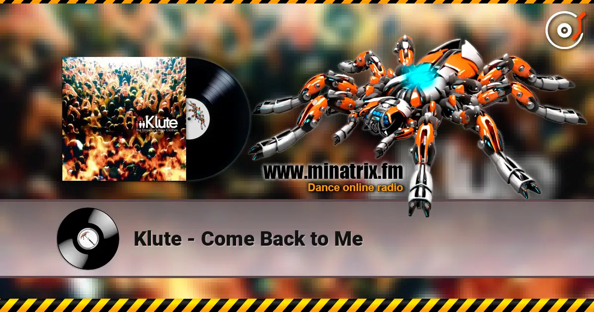 Klute - Come Back to Me ������� ���������