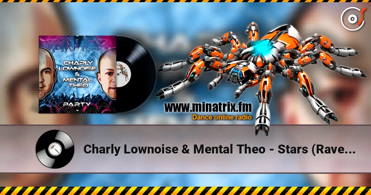 Charly Lownoise & Mental Theo - Stars (Rave Mix) слухати онлайн у високій якості | Minatrix.FM