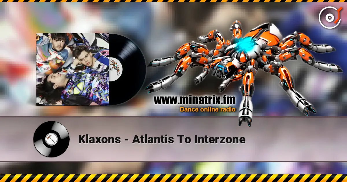 Klaxons - Atlantis To Interzone слухати онлайн у високій якості | Minatrix.FM