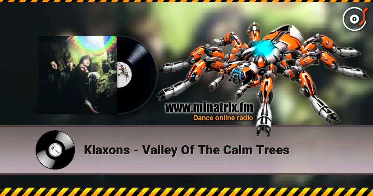 Klaxons - Valley Of The Calm Trees ������� ���������