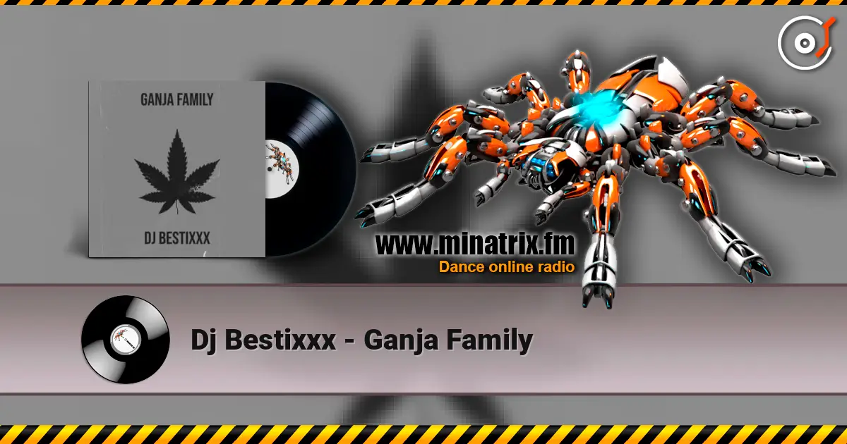 Dj Bestixxx - Ganja Family слухати онлайн у високій якості | Minatrix.FM