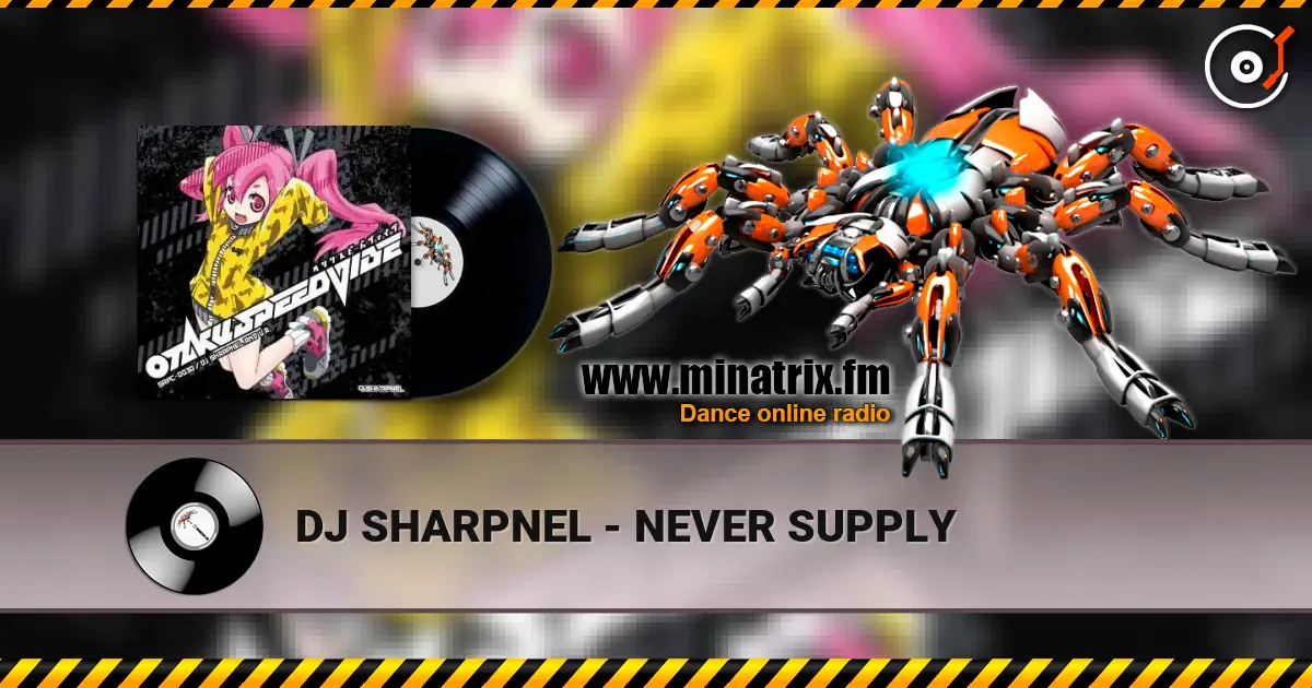 DJ SHARPNEL - NEVER SUPPLY слухати онлайн у високій якості | Minatrix.FM