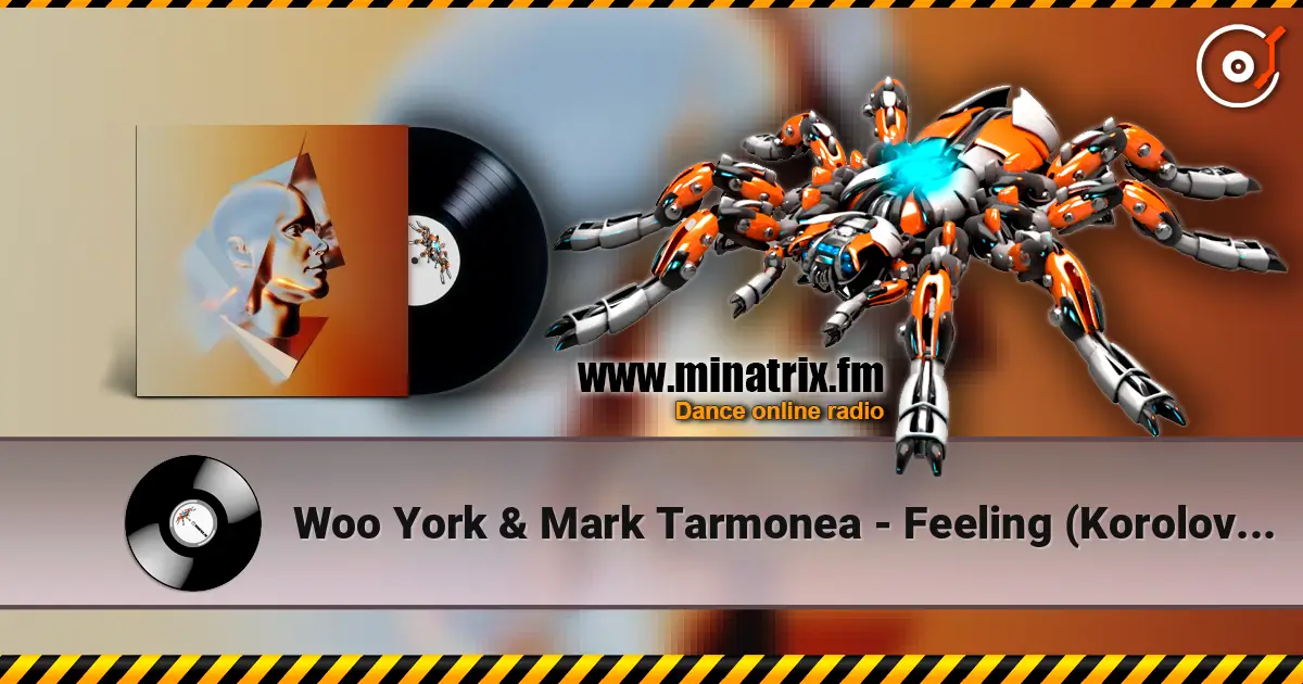 Woo York & Mark Tarmonea - Feeling (Korolova Remix) слухати онлайн у високій якості | Minatrix.FM