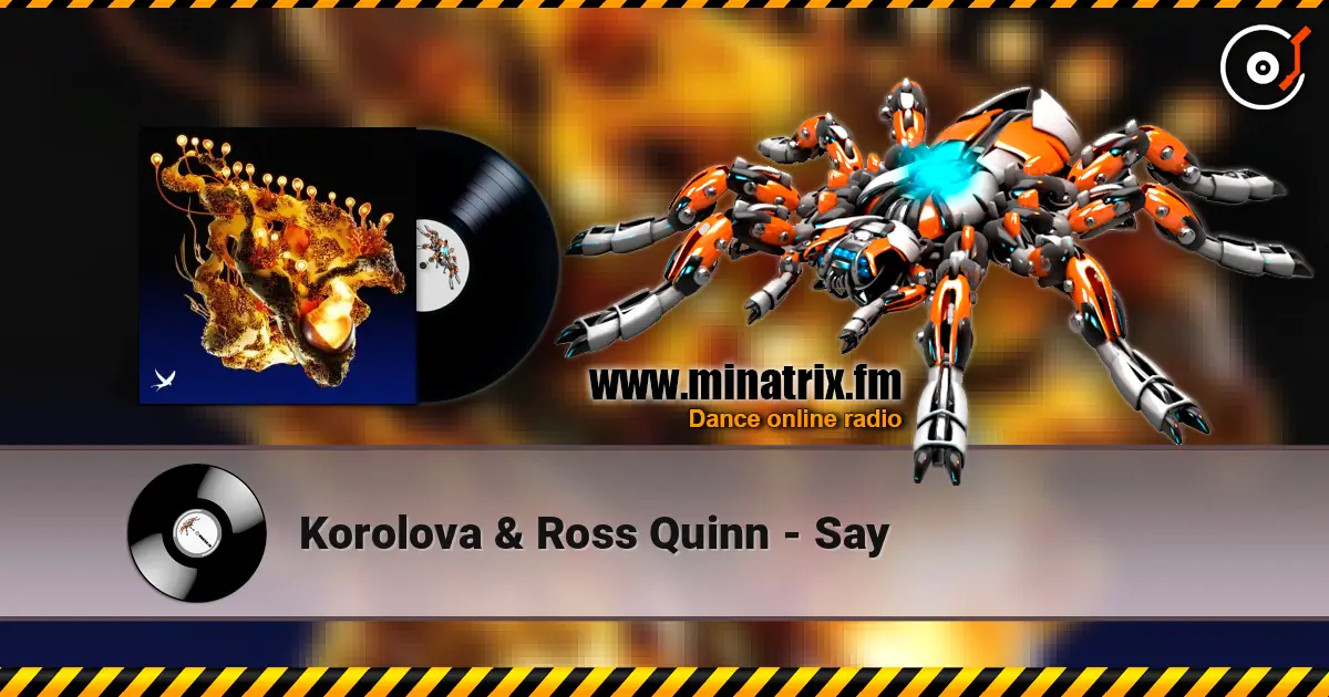 Korolova & Ross Quinn - Say слухати онлайн у високій якості | Minatrix.FM