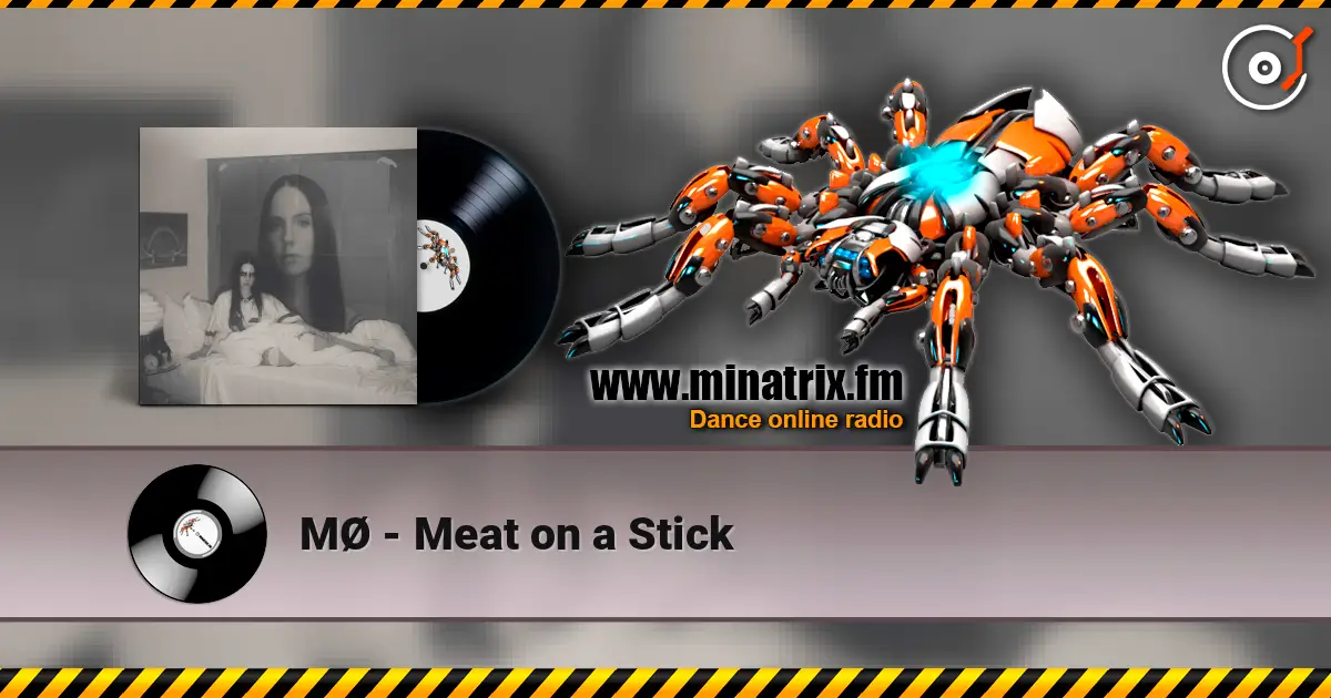 MØ - Meat on a Stick слухати онлайн у високій якості | Minatrix.FM