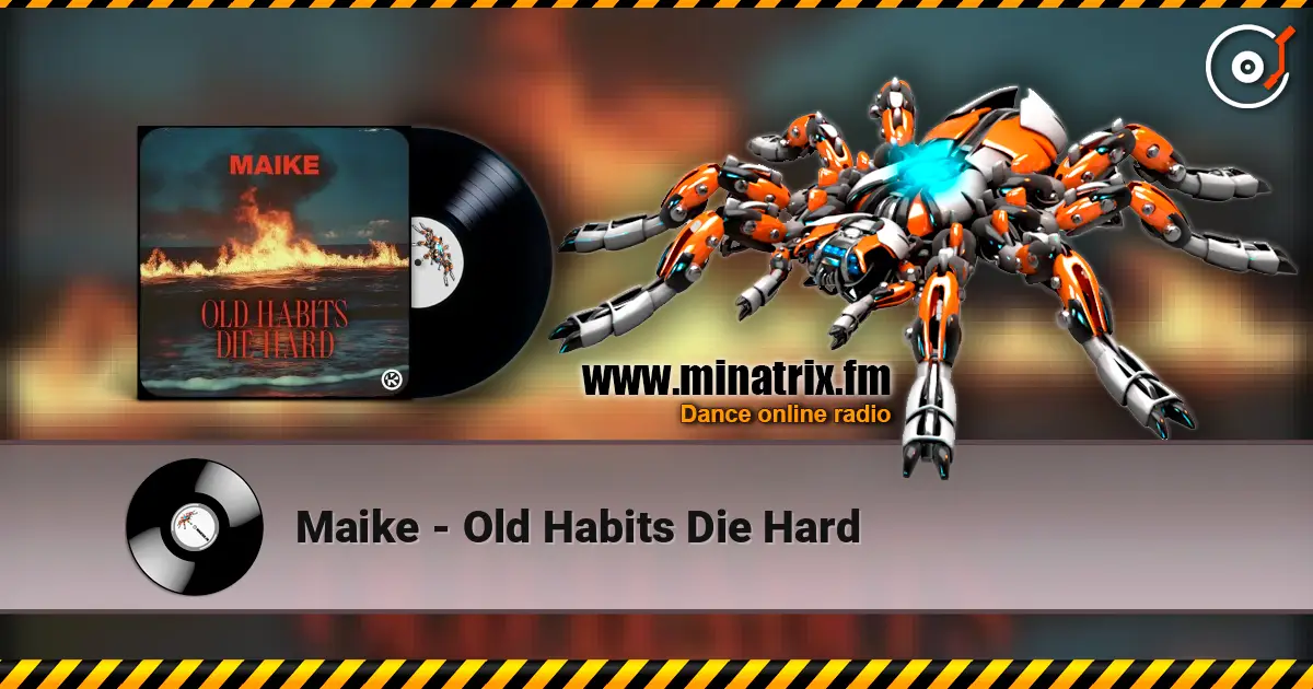 Maike - Old Habits Die Hard слухати онлайн у високій якості | Minatrix.FM