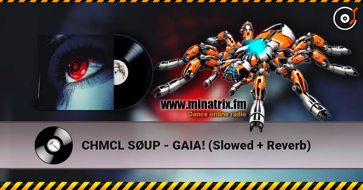 CHMCL SØUP - GAIA! (Slowed + Reverb) слухати онлайн у високій якості | Minatrix.FM