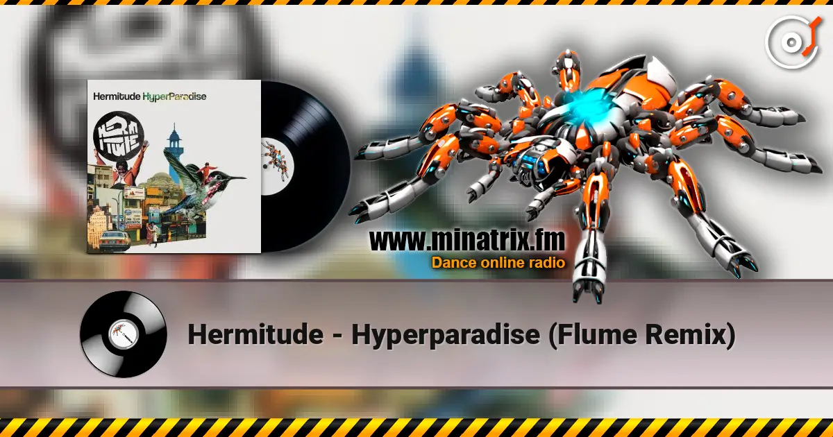 Hermitude - Hyperparadise (Flume Remix) ������� ���������
