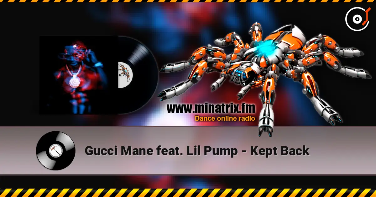Gucci Mane feat. Lil Pump - Kept Back слухати онлайн у високій якості | Minatrix.FM