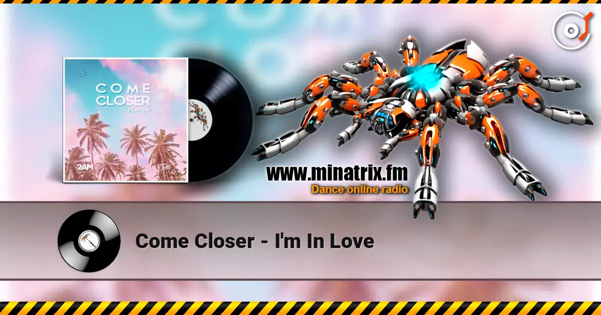 Come Closer - I'm In Love слухати онлайн у високій якості | Minatrix.FM