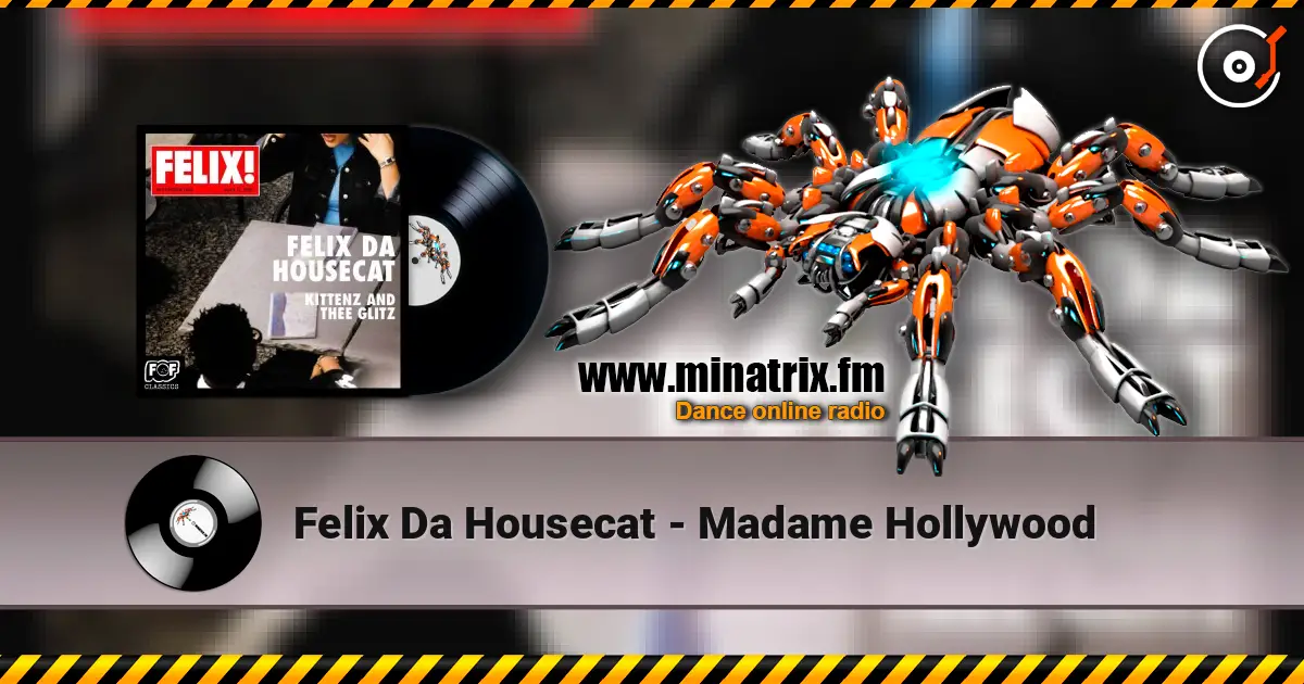 Felix Da Housecat - Madame Hollywood слухати онлайн у високій якості | Minatrix.FM