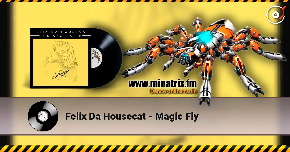 Felix Da Housecat - Magic Fly слухати онлайн у високій якості | Minatrix.FM