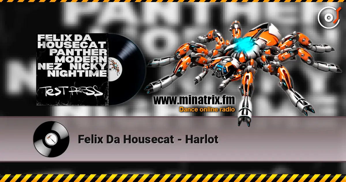 Felix Da Housecat - Harlot слухати онлайн у високій якості | Minatrix.FM