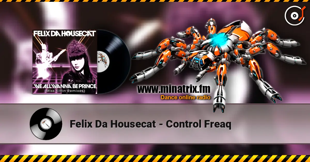 Felix Da Housecat - Control Freaq слухати онлайн у високій якості | Minatrix.FM