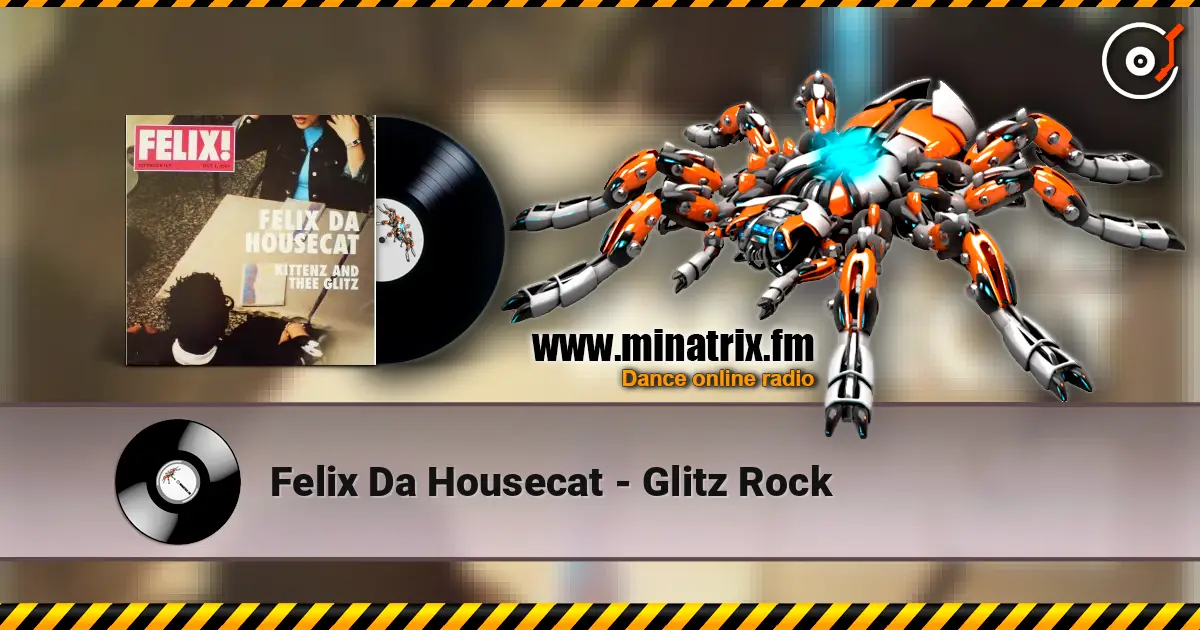 Felix Da Housecat - Glitz Rock слухати онлайн у високій якості | Minatrix.FM