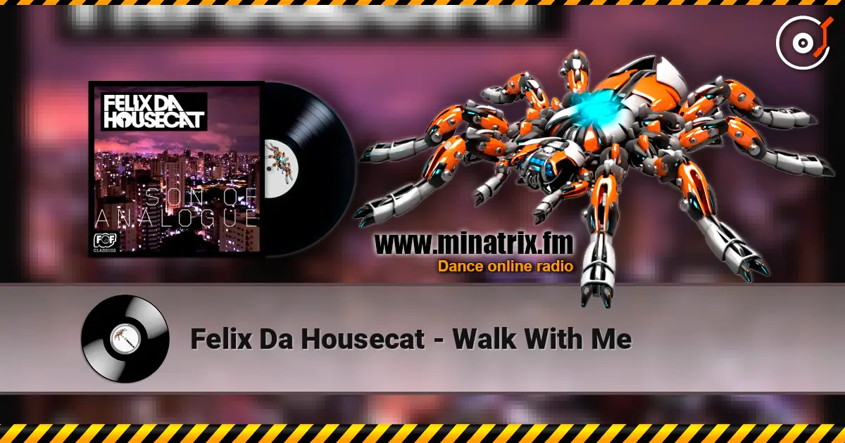 Felix Da Housecat - Walk With Me ������� ���������