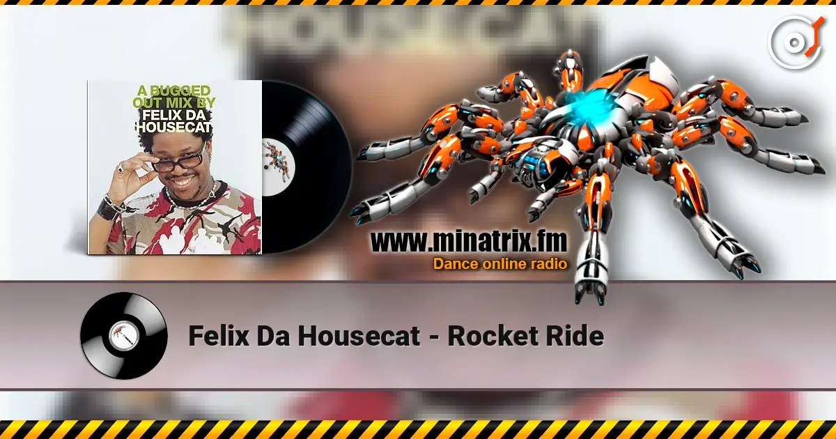 Felix Da Housecat - Rocket Ride слухати онлайн у високій якості | Minatrix.FM