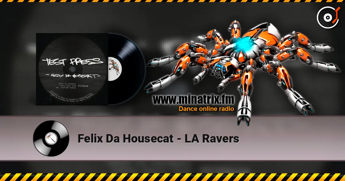Felix Da Housecat - LA Ravers слухати онлайн у високій якості | Minatrix.FM