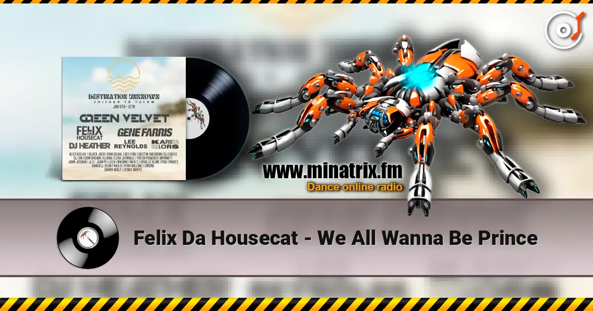 Felix Da Housecat - We All Wanna Be Prince слухати онлайн у високій якості | Minatrix.FM