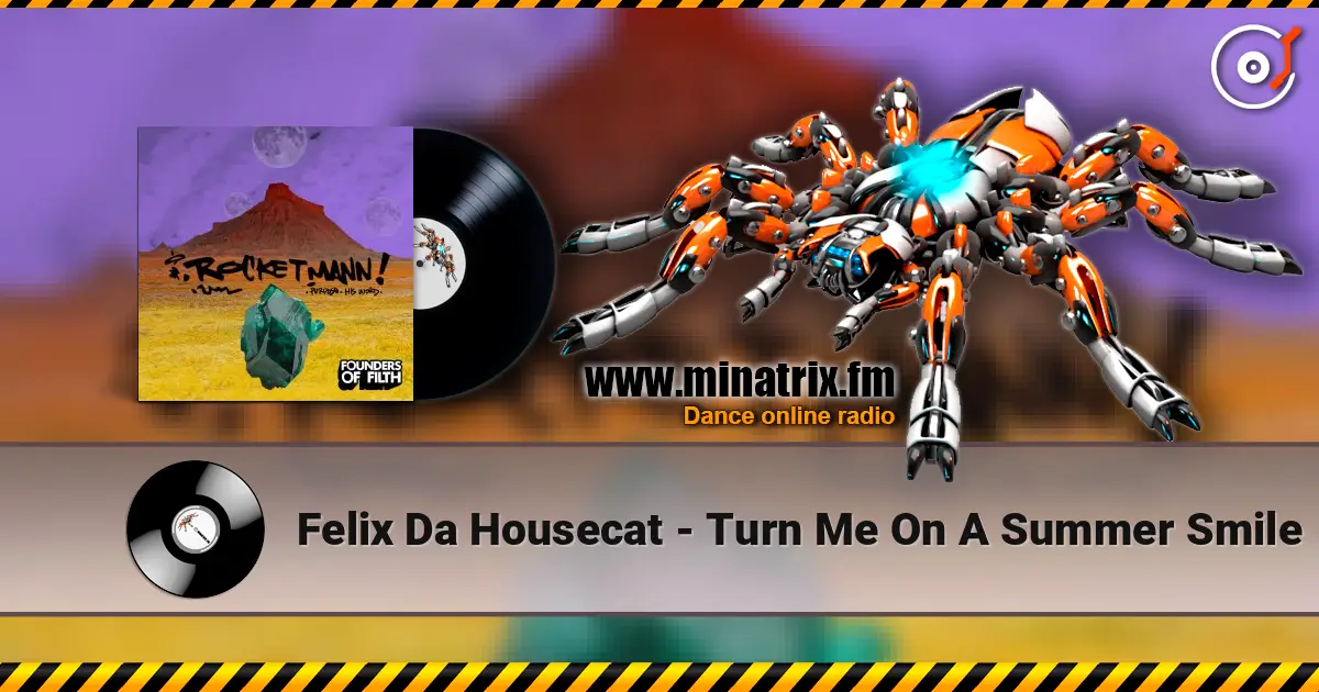 Felix Da Housecat - Turn Me On A Summer Smile слухати онлайн у високій якості | Minatrix.FM