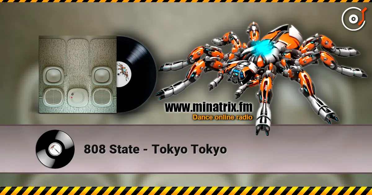 808 State - Tokyo Tokyo слухати онлайн у високій якості | Minatrix.FM