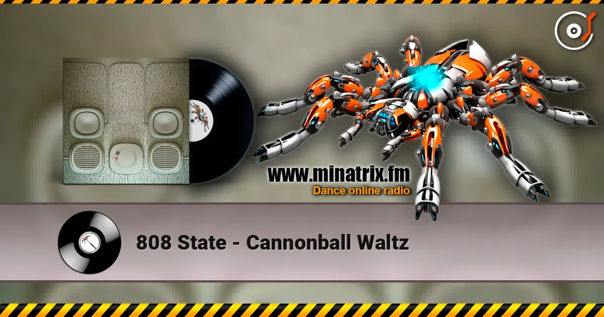 808 State - Cannonball Waltz слухати онлайн у високій якості | Minatrix.FM