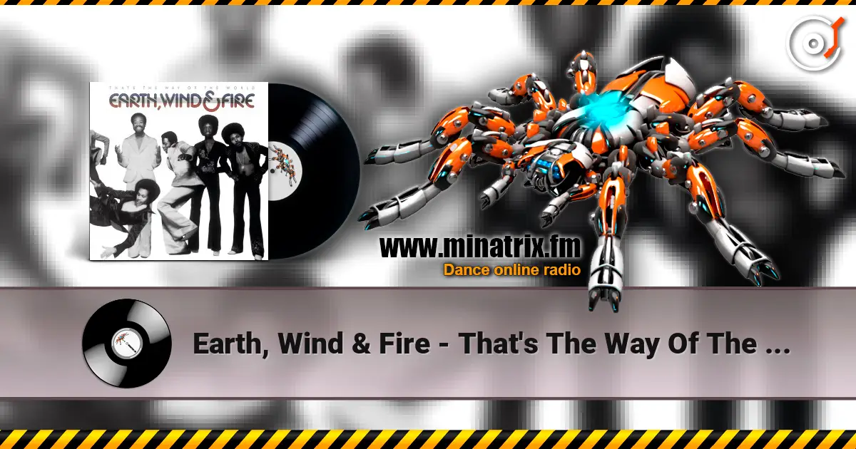 Earth, Wind & Fire - That's The Way Of The World слухати онлайн у високій якості | Minatrix.FM