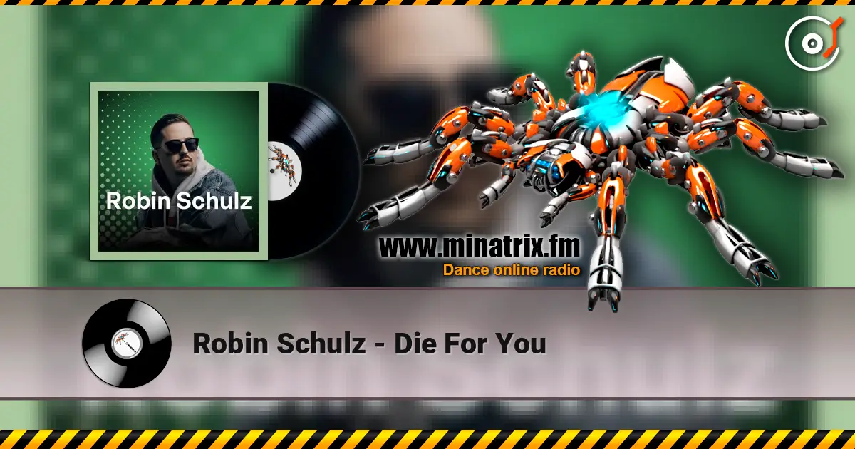 Robin Schulz - Die For You слухати онлайн у високій якості | Minatrix.FM