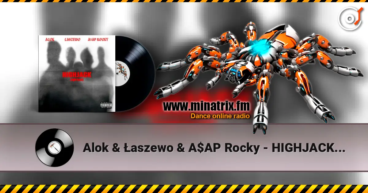 Alok & Łaszewo & A$AP Rocky - HIGHJACK (right back) слухати онлайн у високій якості | Minatrix.FM