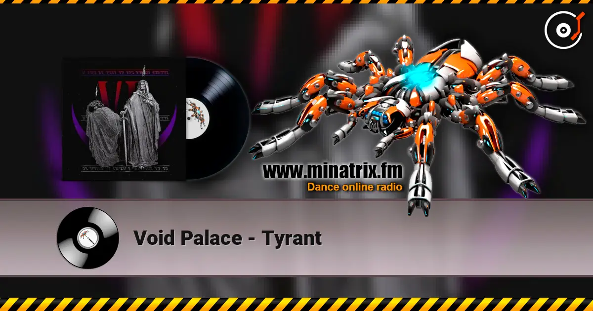 Void Palace - Tyrant слухати онлайн у високій якості | Minatrix.FM