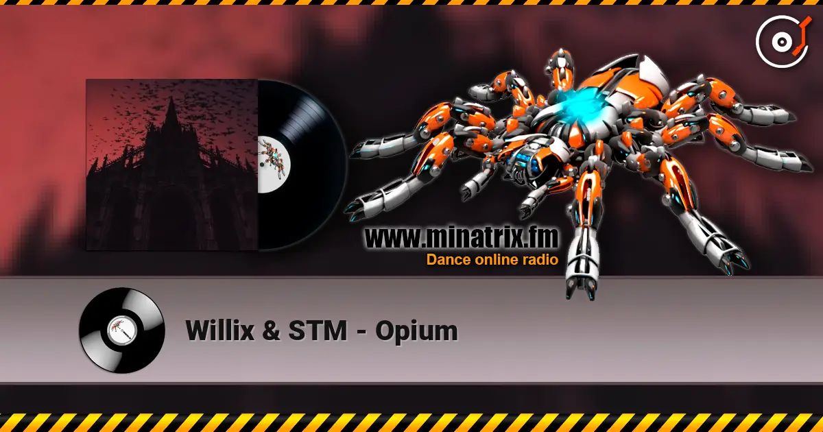 Willix & STM - Opium слухати онлайн у високій якості | Minatrix.FM