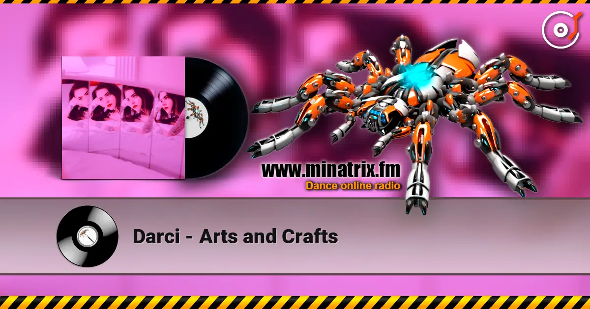 Darci - Arts and Crafts слухати онлайн у високій якості | Minatrix.FM