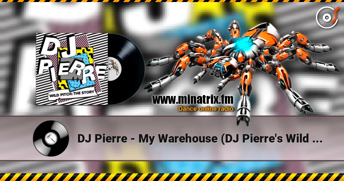 DJ Pierre - My Warehouse (DJ Pierre's Wild Pitch remix) слухати онлайн у високій якості | Minatrix.FM