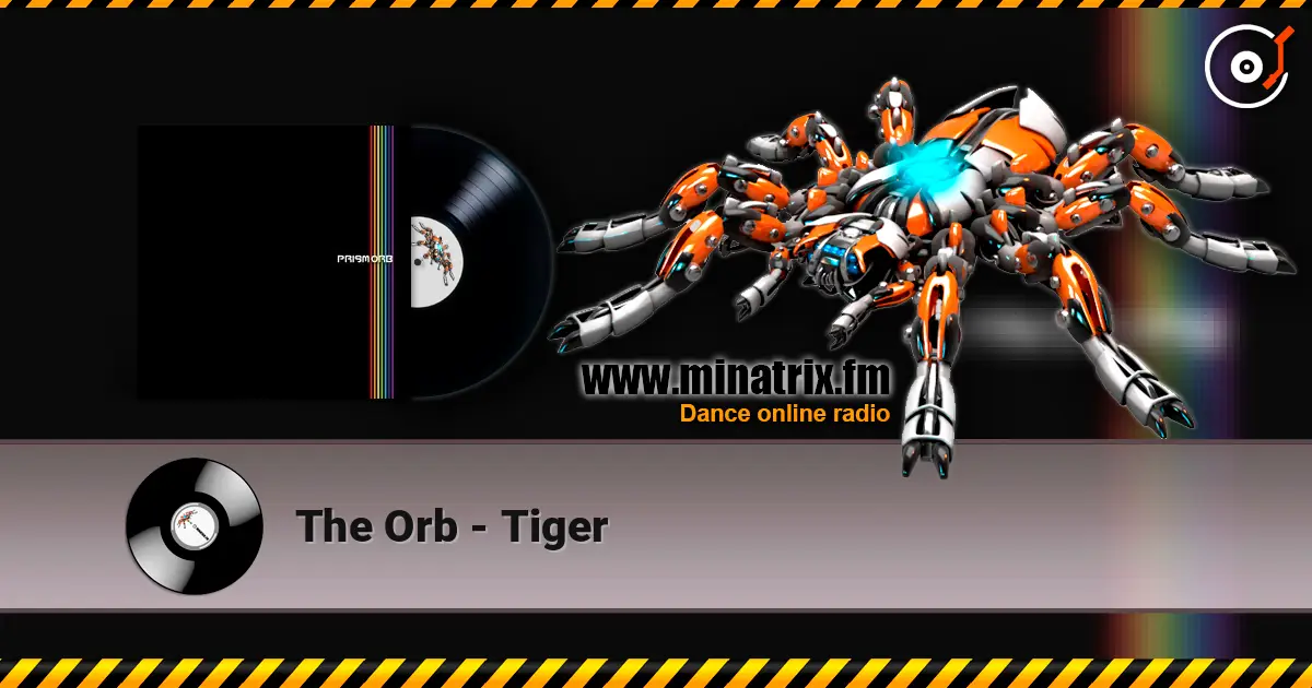 The Orb - Tiger слухати онлайн у високій якості | Minatrix.FM