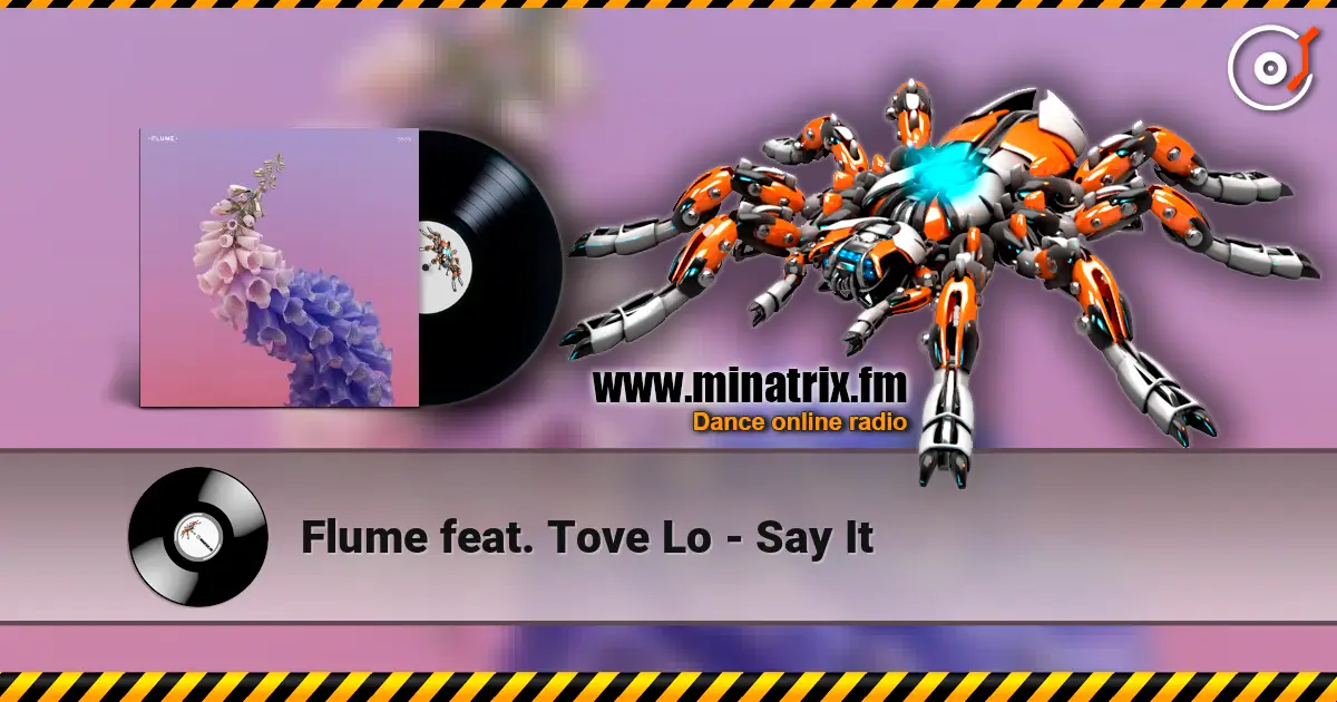 Flume feat. Tove Lo - Say It ������� ���������