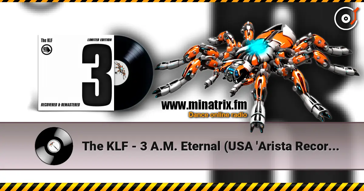 The KLF - 3 A.M. Eternal (USA 'Arista Records' Mix) слухати онлайн у високій якості | Minatrix.FM
