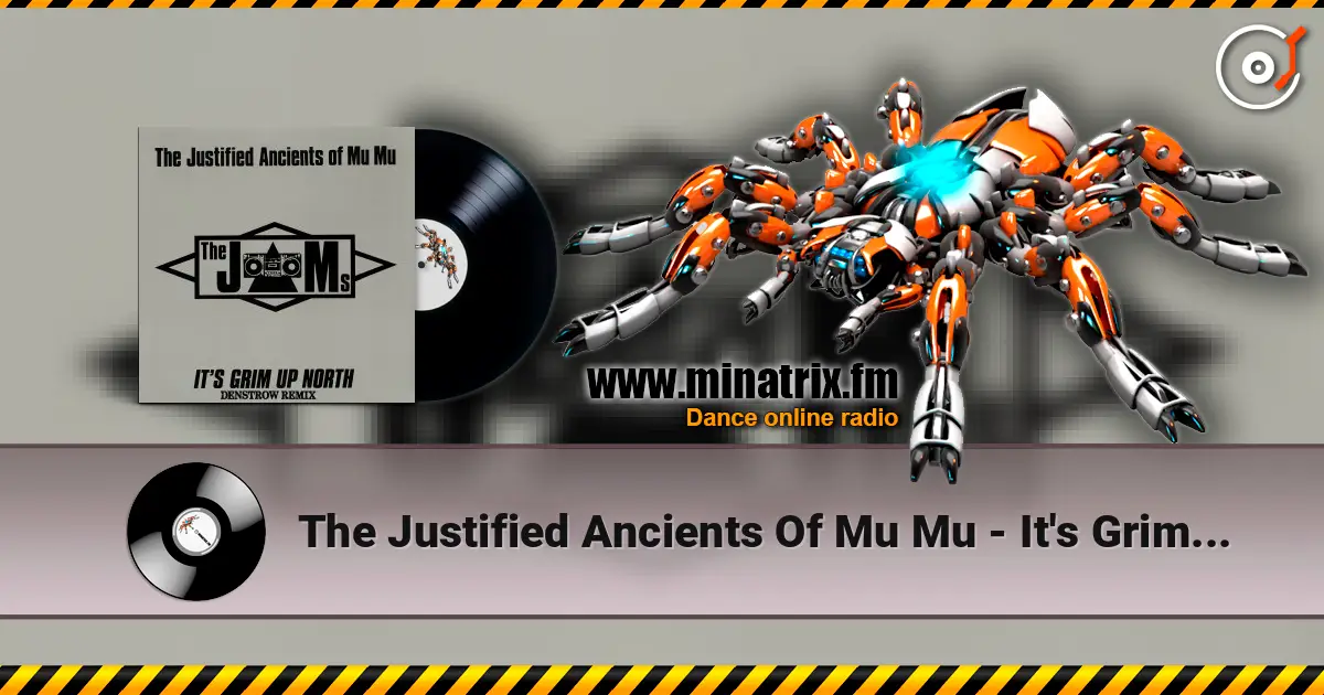 The Justified Ancients Of Mu Mu - It's Grim Up North London Full Moon Scientist Remix 2) слухати онлайн у високій якості | Minatrix.FM